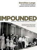 Impounded: Dorothea Lange and the Censored Images of Japanese American Internment - Paperback