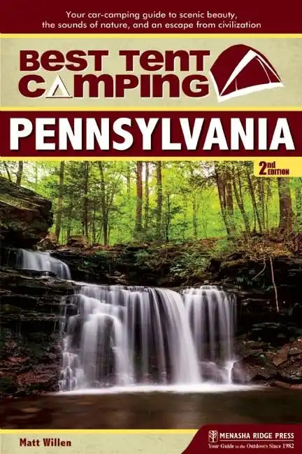 Best Tent Camping: Pennsylvania: Your Car-Camping Guide to Scenic Beauty, the Sounds of Nature, and an Escape from Civilization - Paperback