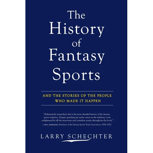 The History of Fantasy Sports: And the Stories of the People Who Made It Happen - Paperback