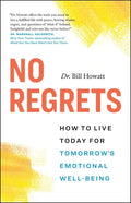 No Regrets: How to Live Today for Tomorrow's Emotional Well-Being - Paperback