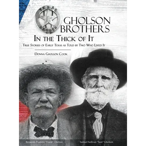 Gholson Brothers in The Thick of It: True Stories of Early Texas as Told by Two Who Lived It - Hardcover