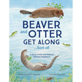 Beaver and Otter Get Along...Sort of: A Story of Grit and Patience Between Neighbors - Paperback