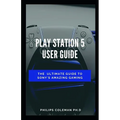 Play Station 5 User Guide: The Ultimate Guide To Sony Amazing Gaming - Paperback