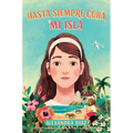 Hasta Siempre Cuba, Mi Isla (Farewell Cuba, Mi Isla) - Paperback