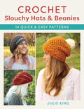 Crochet Slouchy Hats and Beanies: 14 Quick and Easy Patterns - Paperback