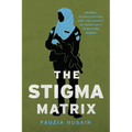 The Stigma Matrix: Gender, Globalization, and the Agency of Pakistan's Frontline Women - Paperback