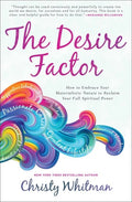 The Desire Factor: How to Embrace Your Materialistic Nature to Reclaim Your Full Spiritual Power - Paperback