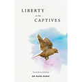 Liberty to the Captives: Freedom from Islam and Dhimmitude through the Cross - Paperback