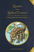 Monsters and Mythical Creatures from Around the World - Hardcover