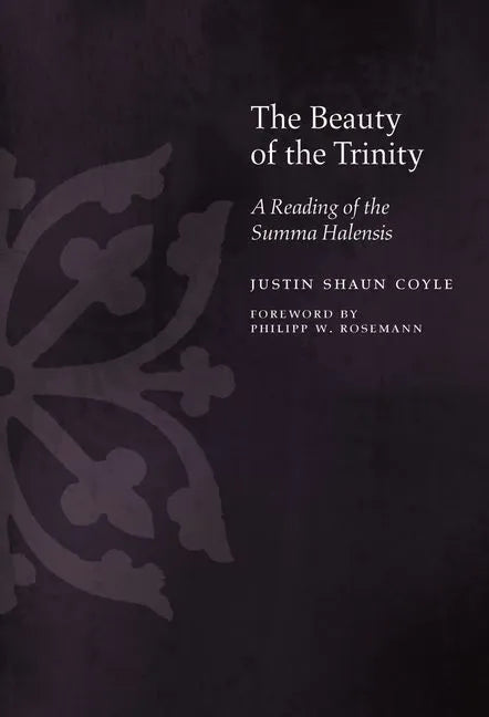 The Beauty of the Trinity: A Reading of the Summa Halensis - Hardcover