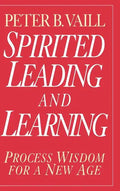 Spirited Leading and Learning: Process Wisdom for a New Age - Hardcover