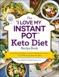 The I Love My Instant Pot(r) Keto Diet Recipe Book: From Poached Eggs to Quick Chicken Parmesan, 175 Fat-Burning Keto Recipes - Paperback