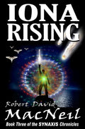 Iona Rising: Book Three of the Synaxis Chronicles - Paperback