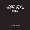 Haunting: Whitehead & Mies - Paperback