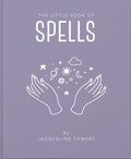 The Little Book of Spells: A Practical Introduction to Everything You Need to Know to Enhance Your Life Using Spells - Hardcover