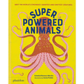 Superpowered Animals: Meet the World's Strongest, Smartest, and Swiftest Creatures - Hardcover