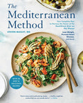 The Mediterranean Method: Your Complete Plan to Harness the Power of the Healthiest Diet on the Planet-- Lose Weight, Prevent Heart Disease, and More! - Paperback