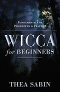 Wicca for Beginners: Fundamentals of Philosophy & Practice - Paperback