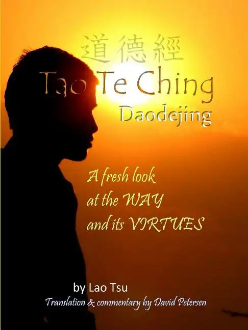 Tao Te Ching / Daodejing: A Fresh Look at the Way and its Virtues - Paperback