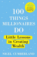 100 Things Millionaires Do: Little Lessons in Creating Wealth - Paperback