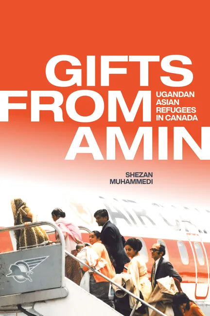 Gifts from Amin: Ugandan Asian Refugees in Canada - Paperback