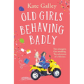 Old Girls Behaving Badly - Paperback