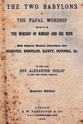The Two Babylons: Or The Papal Worship Proved To Be The Worship Of Nimrod And His Wife - Paperback