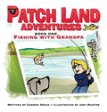 Patch Land Adventures (book one hardcover) "Fishing with Grandpa" - Hardcover