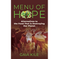 Menu of Hope: Alternatives to the Food That Is Destroying Our Planet - Paperback