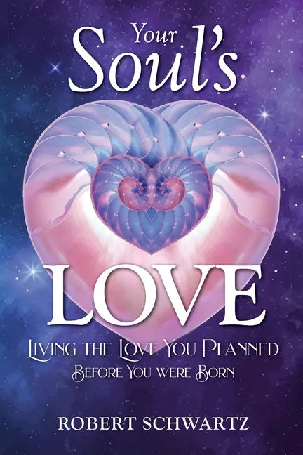 Your Soul's Love: Living the Love You Planned Before You Were Born - Paperback
