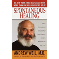 Spontaneous Healing: How to Discover and Enhance Your Body's Natural Ability to Maintain and Heal Itself - Paperback