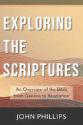 Exploring the Scriptures: An Overview of the Bible from Genesis to Revelation - Paperback