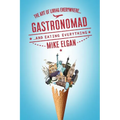 Gastronomad: The Art of Living Everywhere and Eating Everything - Paperback