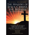 The Ministry of Jesus Christ, the Messiah: A Compilation of the Four Gospels of Matthew, Mark, Luke and John. a Bible Study + Explanations and Comment - Paperback