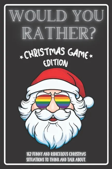 Would You Rather Christmas Game Edition: A Fun Challenging Questions for Kids Teens and The Whole Family (Perfect Stocking Stuffer Ideas) - Paperback
