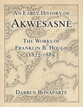 An Early History of Akwesasne: The Works of Franklin B. Hough 1822-1885 - Paperback