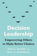 Decision Leadership: Empowering Others to Make Better Choices - Hardcover