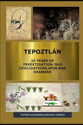 Tepoztlán 10 Years of Investigation Old Civilizations, UFOs and Shamans - Paperback