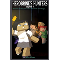 Herobrine's Hunters Book 4: Answers In The Cave And A Monster In The Village... - Paperback