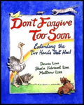Don't Forgive Too Soon: Extending the Two Hands That Heal - Paperback