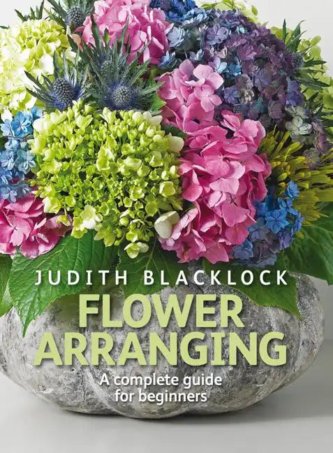 Flower Arranging: The Complete Guide for Beginners - Hardcover