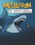 Megalodon The Largest Shark and Deadliest Predator: Ages 8-12 Learn About Prehistoric Sea Creatures - Paperback