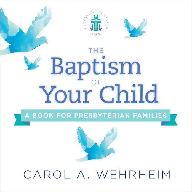 The Baptism of Your Child: A Book for Presbyterian Families - Paperback