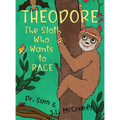 Theodore, The Sloth Who Wants To Race - Hardcover
