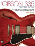 The Gibson 335 Guitar Book: Electric Semi-Solid Thinlines and the Players Who Made Them Famous - Paperback