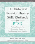 The Dialectical Behavior Therapy Skills Workbook for Ptsd: Practical Exercises for Overcoming Trauma and Post-Traumatic Stress Disorder - Paperback