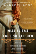 Miss Eliza's English Kitchen: A Novel of Victorian Cookery and Friendship - Paperback