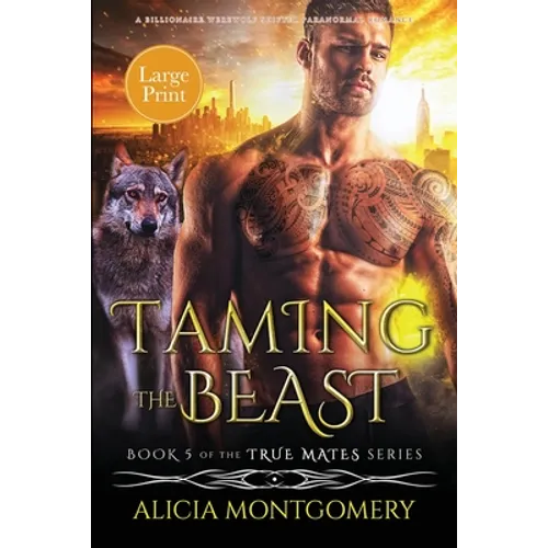 Taming the Beast (Large Print): A Billionaire Werewolf Shifter Paranormal Romance - Paperback
