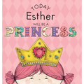 Today Esther Will Be a Princess - Hardcover