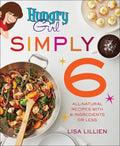 Hungry Girl Simply 6: All-Natural Recipes with 6 Ingredients or Less - Paperback